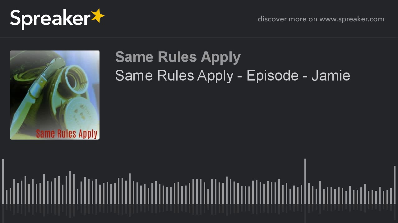 Same Rules Apply - Episode - Jamie