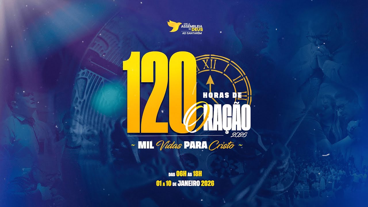 CAMPANHA 120 HORAS DE ORAÇÃO - 1° DIA - AD SANTARÉM - 01/01/2026