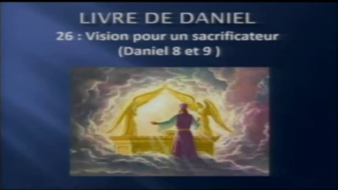Etude du livre de Daniel avec Jean-Paul Lagarde - Partie 11 