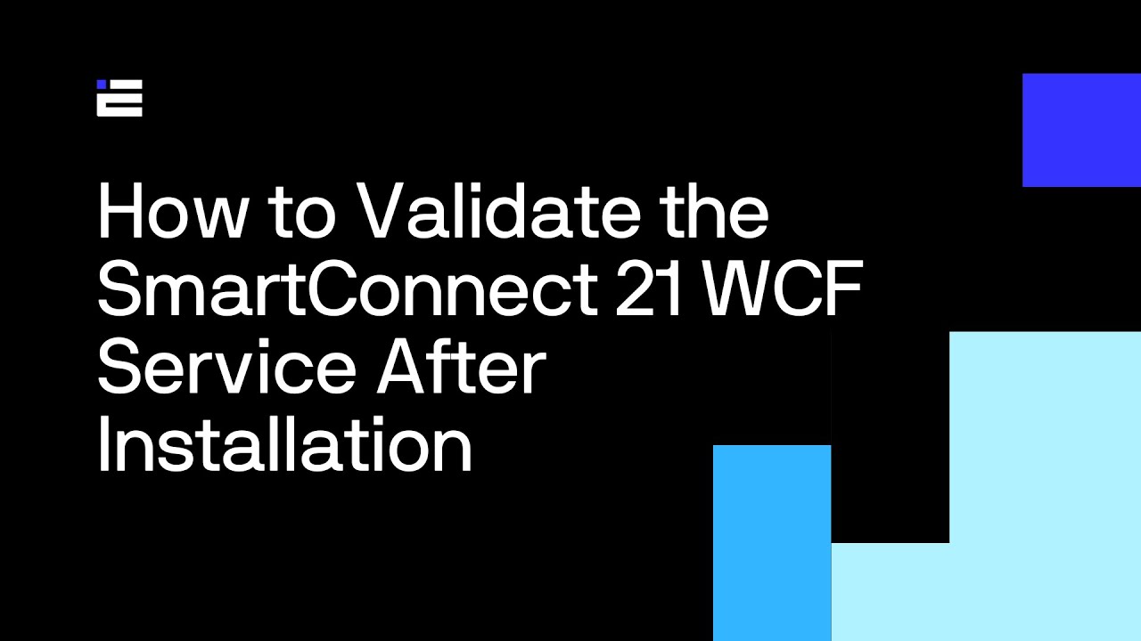 How to Validate the SmartConnect 21 WCF Service After Installation