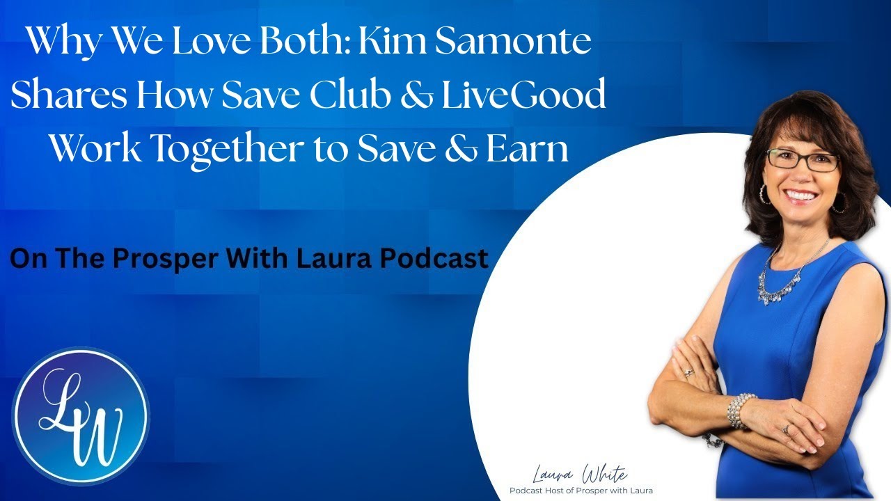 Why We Love Both: Kim Samonte Shares How Save Club & LiveGood Work Together to Save & Earn