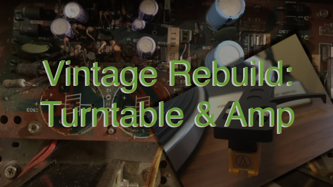 Vintage amp and turntable refurbish