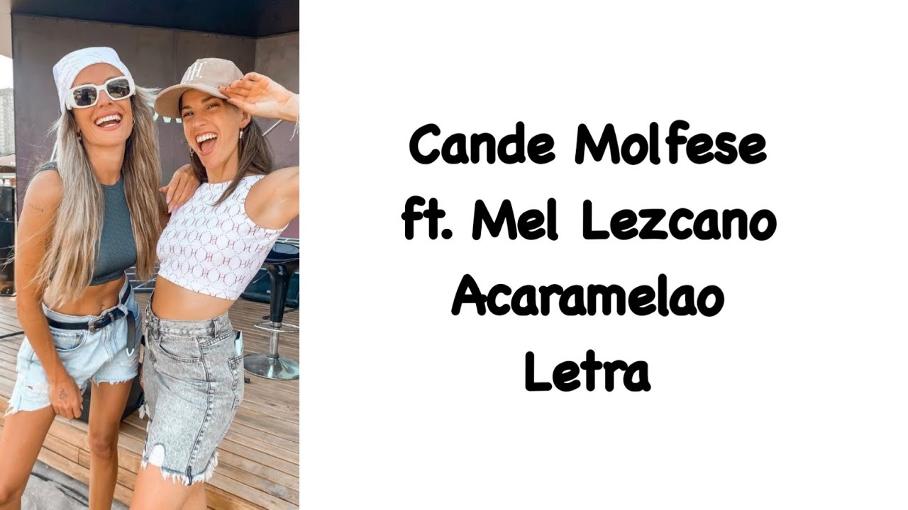 Cande Molfese ft. Mel Lezcano - Acaramelao Letra