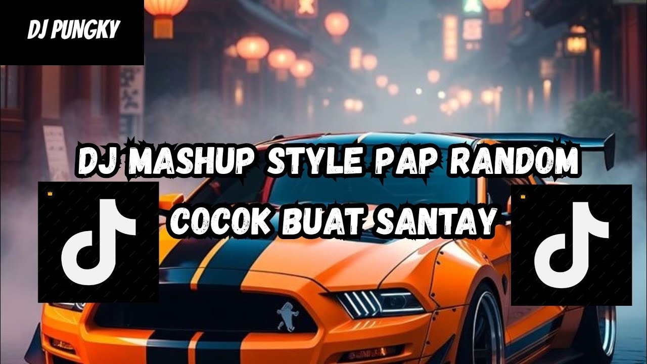 DJ MASHUP CAMPURAN STYLE PAP RANDOM DJ CAMPURAN REMIX VIRAL TIKTOK TERBARU SLOW MENGKANE