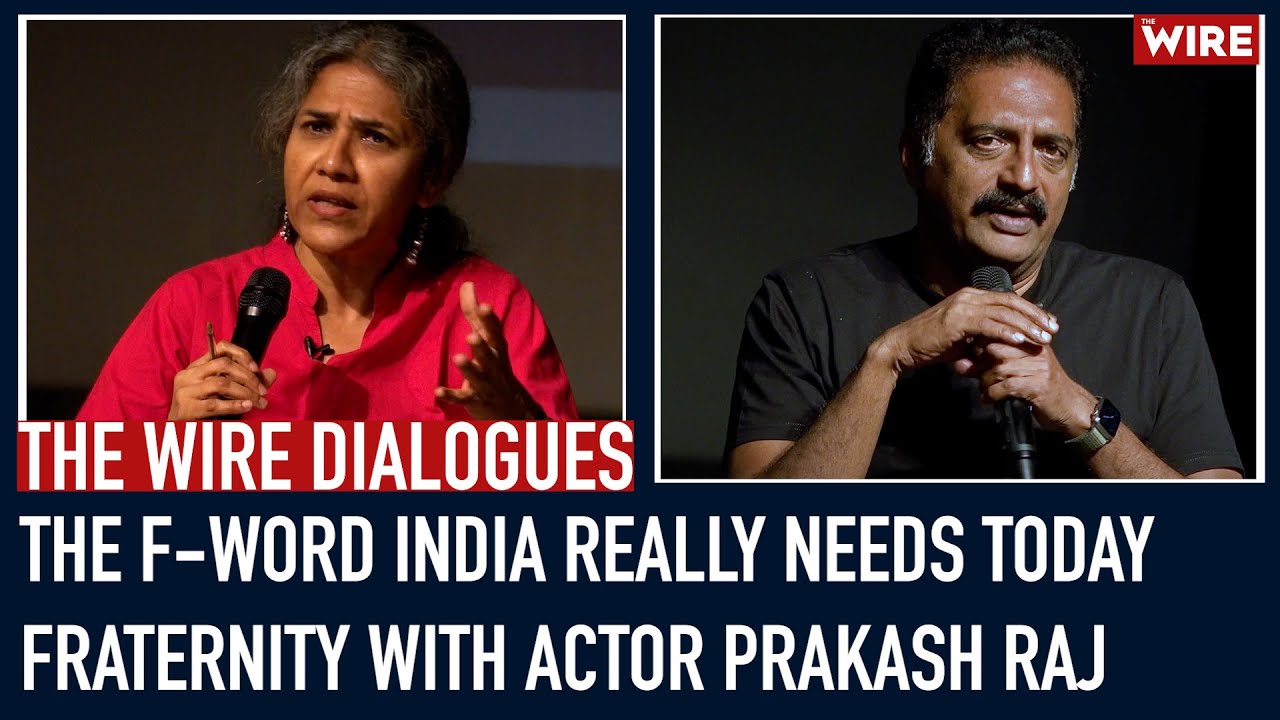 The Wire Dialogues: The F-word India Really Needs Today | #Fraternity With Actor Prakash Raj
