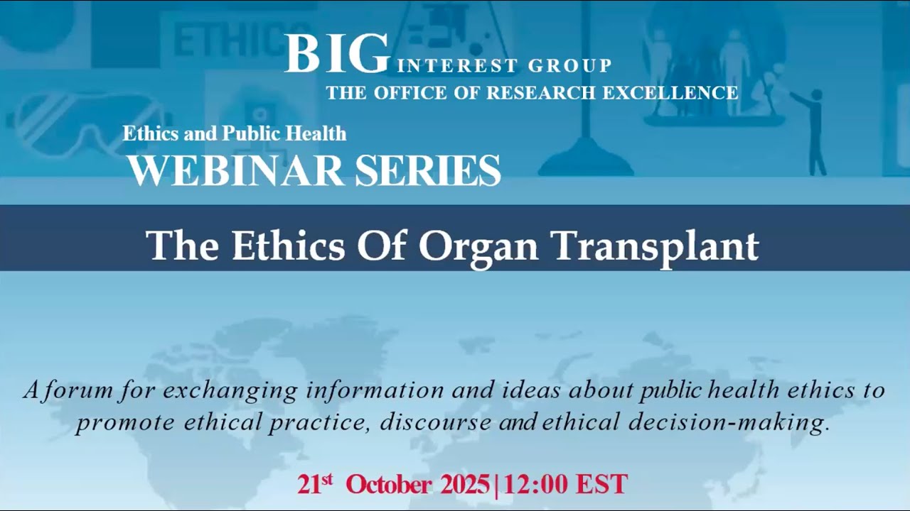 The Ethics of Organ Transplant | Bioethics Interest Group (BIG) Webinar