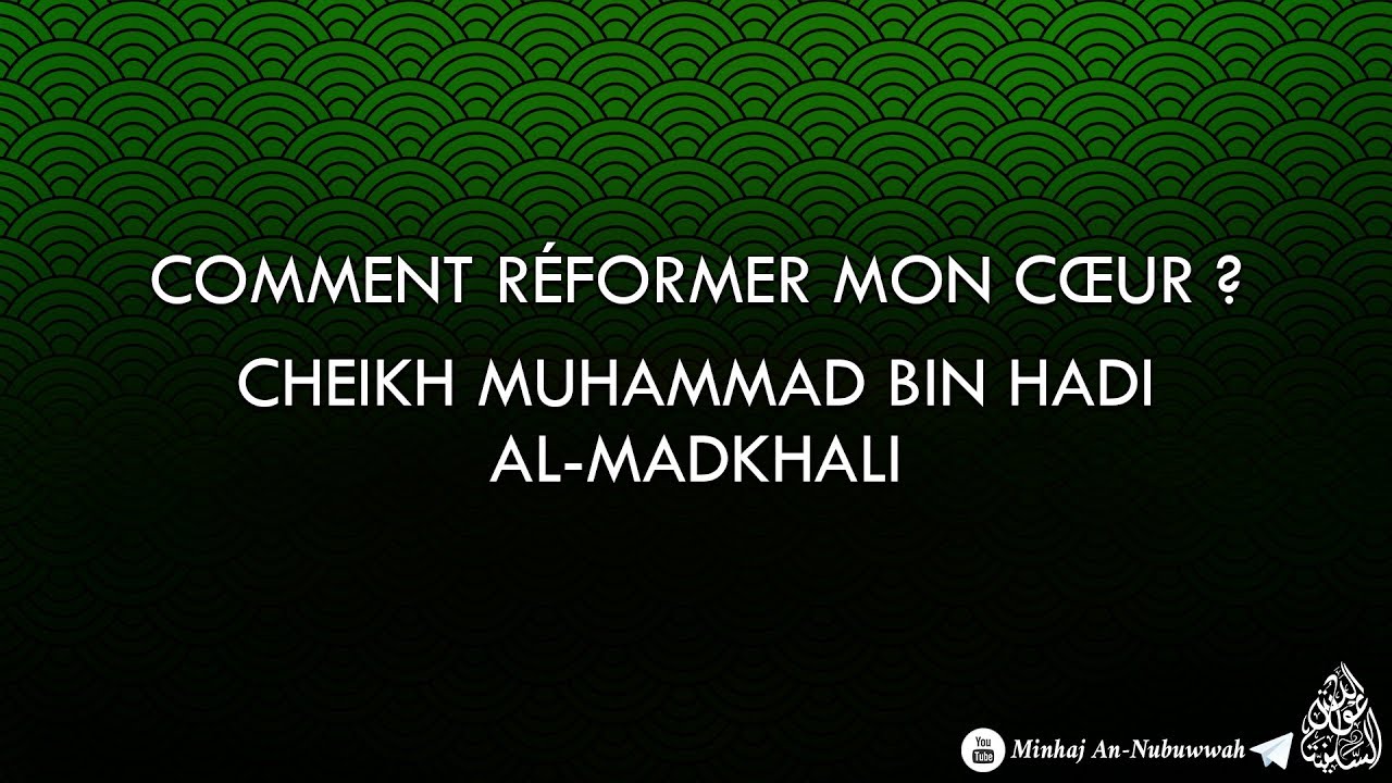 Comment réformer son cœur ? - Cheikh Muhammad Bin Hadi Al-Madkhali