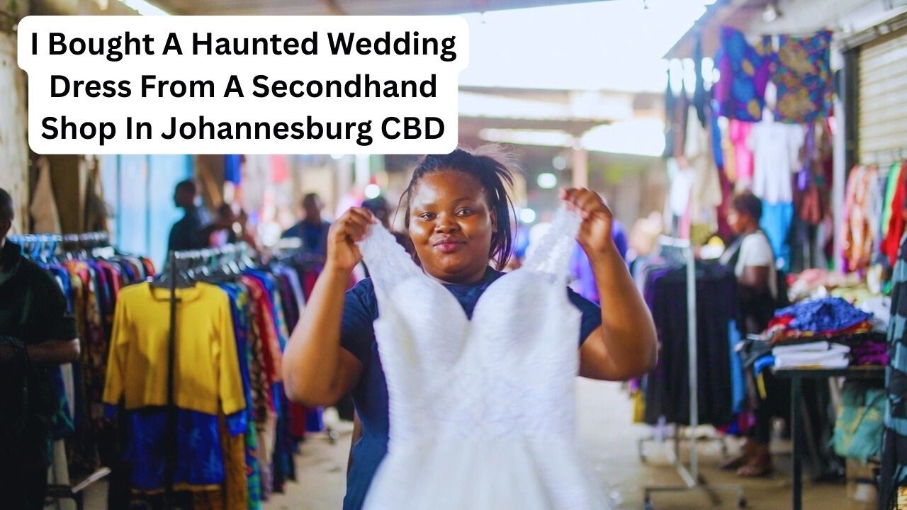 I Bought A Haunted Wedding Dress From A Secondhand Shop In Johannesburg CBD