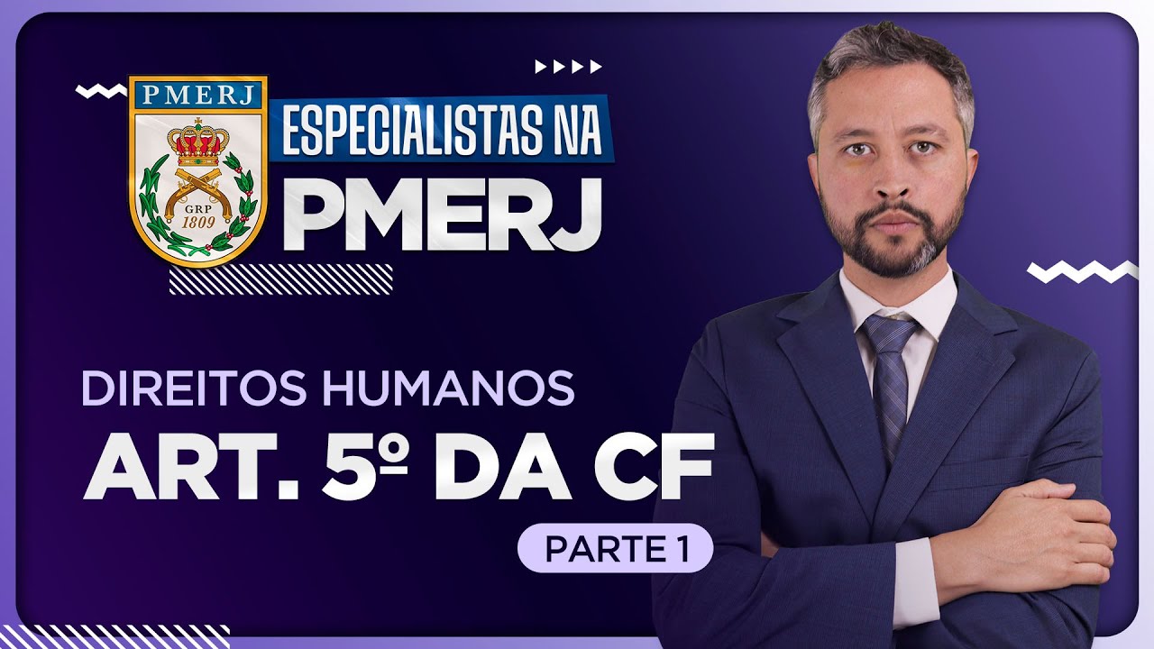Aula 2 - Direitos Humanos Art. 5º da CF - Parte 1 - Soldado PMERJ