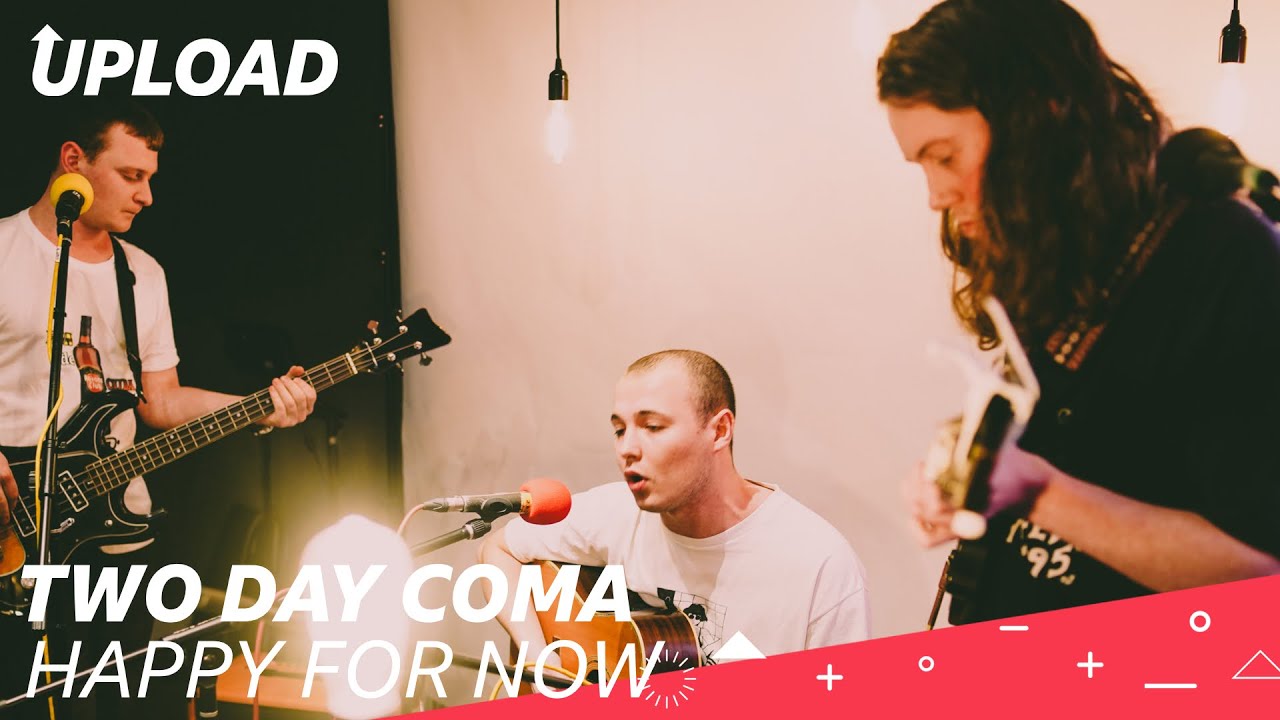Two Day Coma - Happy For Now