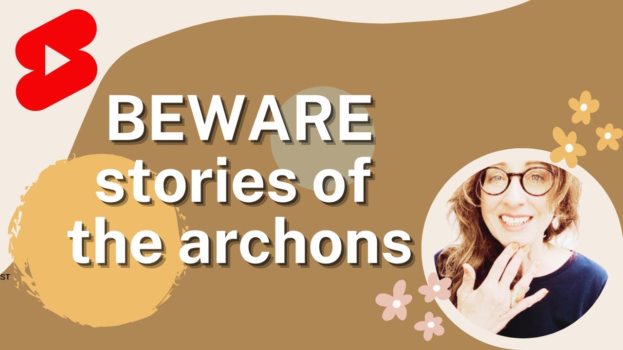 Beware stories of the archons