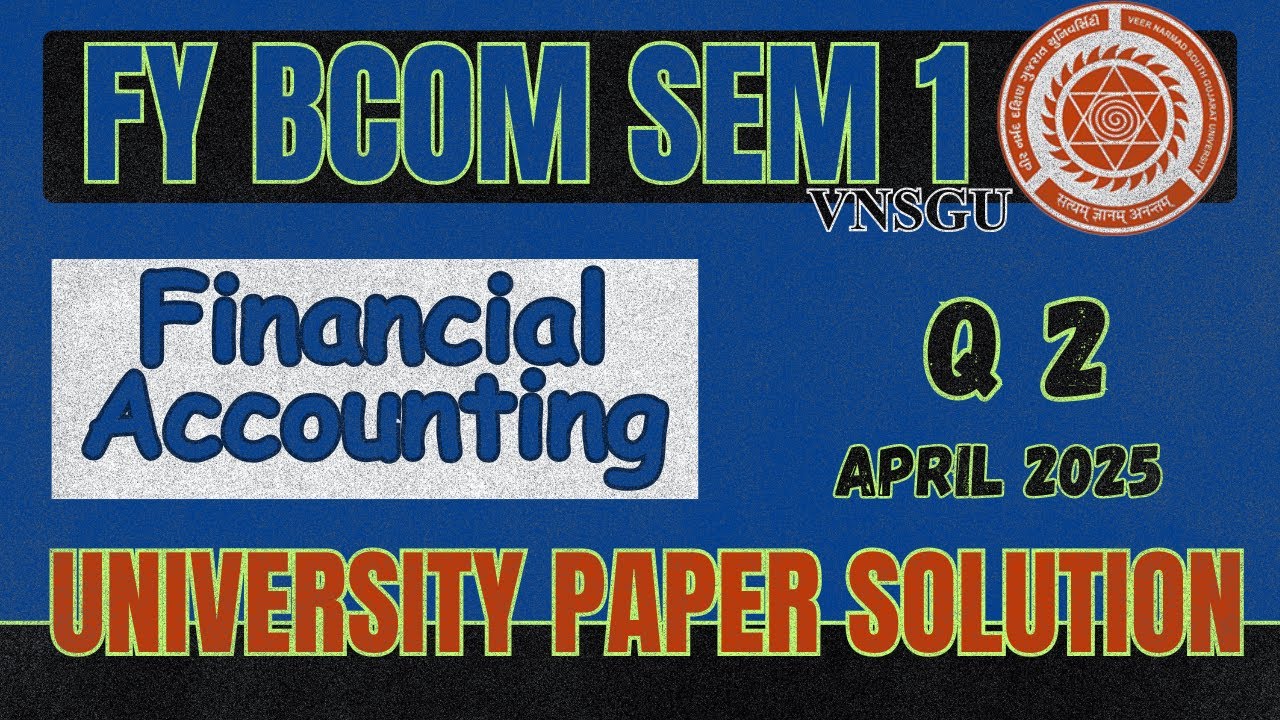 BCOM SEM 1 | FINANCIAL ACCOUNTING | QUESTION 2 | APRIL 2025 | PAPER SOLUTION | E-ABHYASU