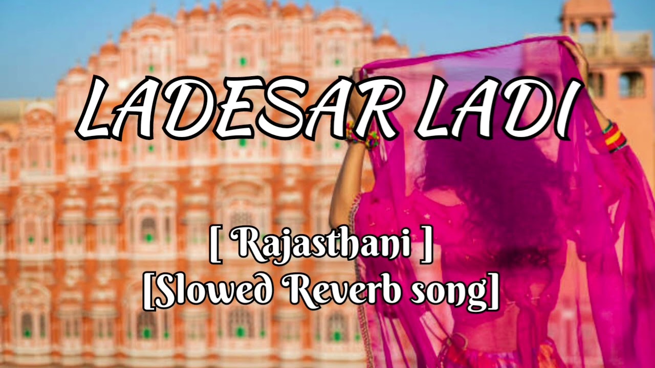 LADESAR LADI || RAJASTHANI SLOWED REVERB SONG || BABLU ANKIYA | RASHMI NISHAD