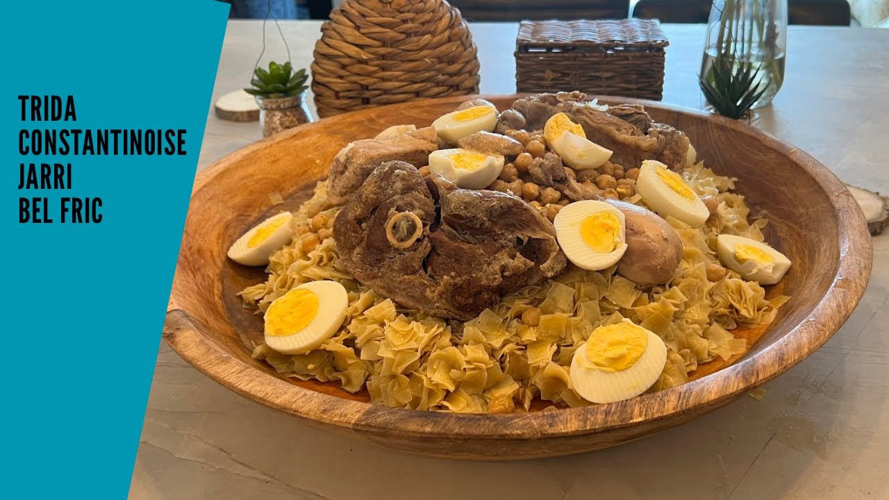 RECETTE TRIDA CONSTANTINOISE et JARRI BEL FRICوصفة التريدة القسنطينية و جاري بالفريك