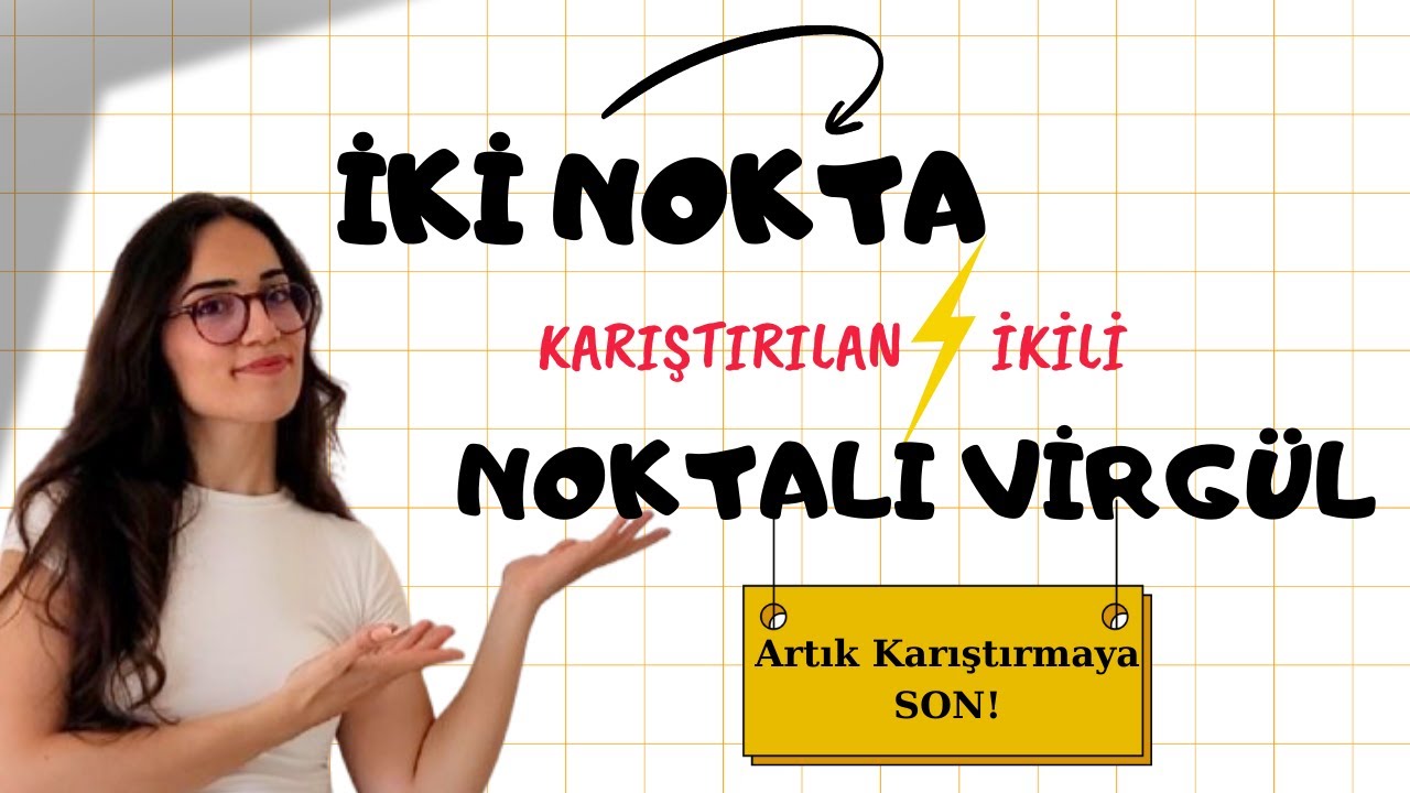 İKİ NOKTA - NOKTALI VİRGÜL ( Artık Karıştırmak Yok ! )