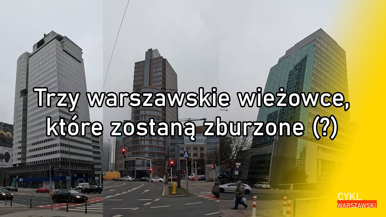 Trzy warszawskie wieżowce, które zostaną zburzone (?)