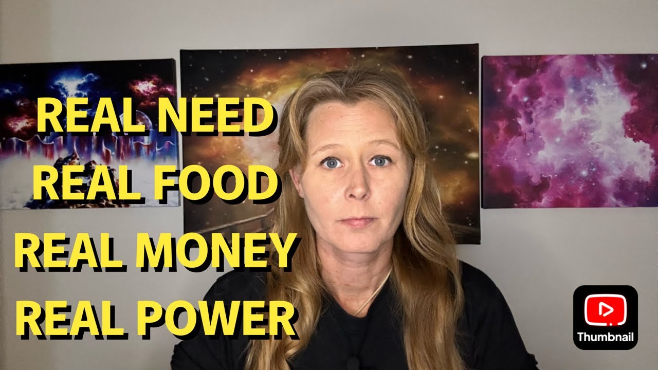 WHAT IS A REAL NEED, REAL FOOD, REAL MONEY, REAL POWER?