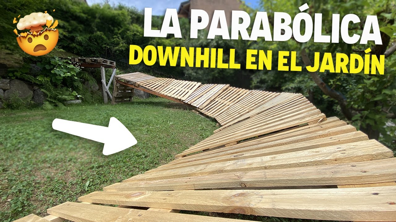 CONSTRUYO UNA PISTA DOWNHILL EN MI JARDÍN - LA PARABÓLICA EP.3 [MTB]