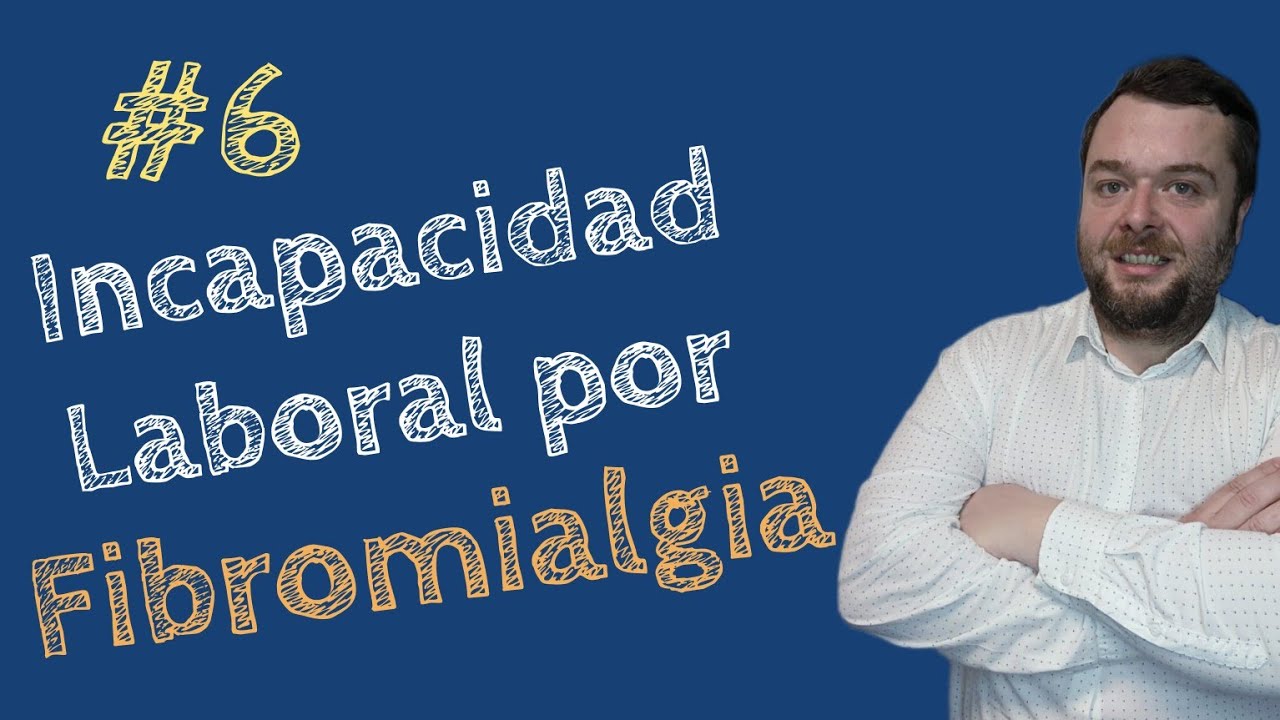 #6 ⏩ INCAPACIDAD LABORAL por FIBROMIALGIA