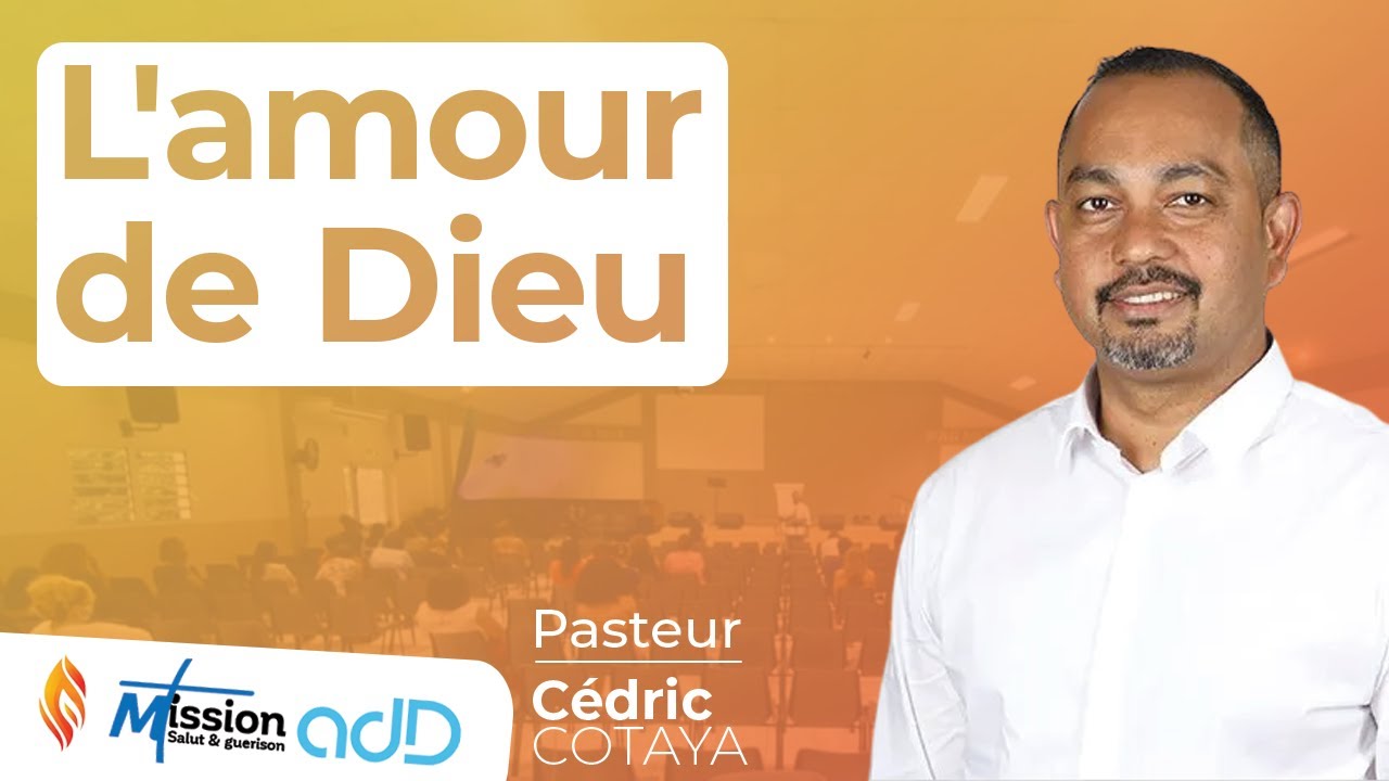 L'amour de Dieu | Pasteur C&eacute;dric COTAYA | Assembl&eacute;e de Dieu de Saint-Louis | La R&eacute;union