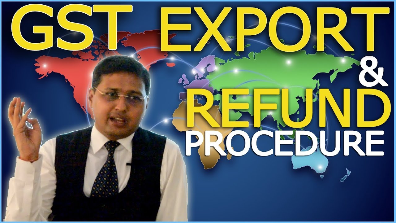 GST on Exports and Refund Procedure (GST Training)|  जीएसटी मे एक्सपोर्ट व रिफंड के प्रावधान