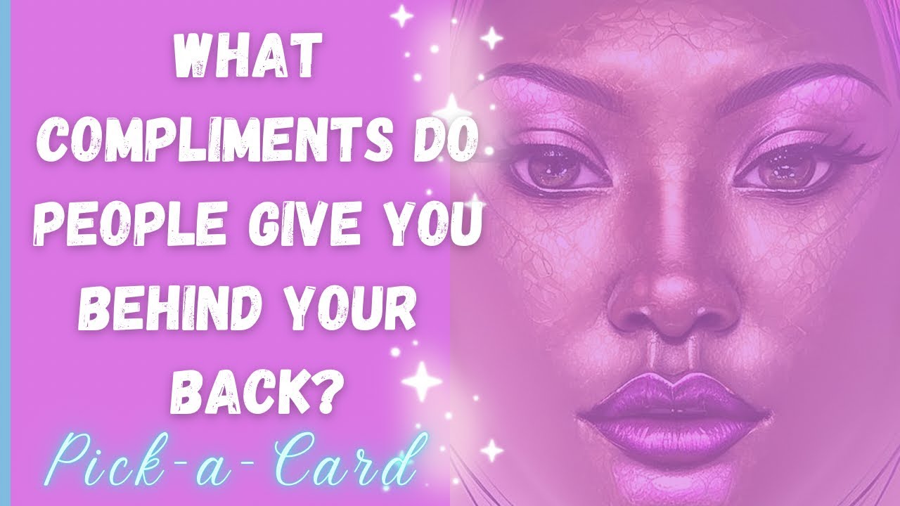 🔮Pick-a-card | 😏What compliments do people give you behind your back?