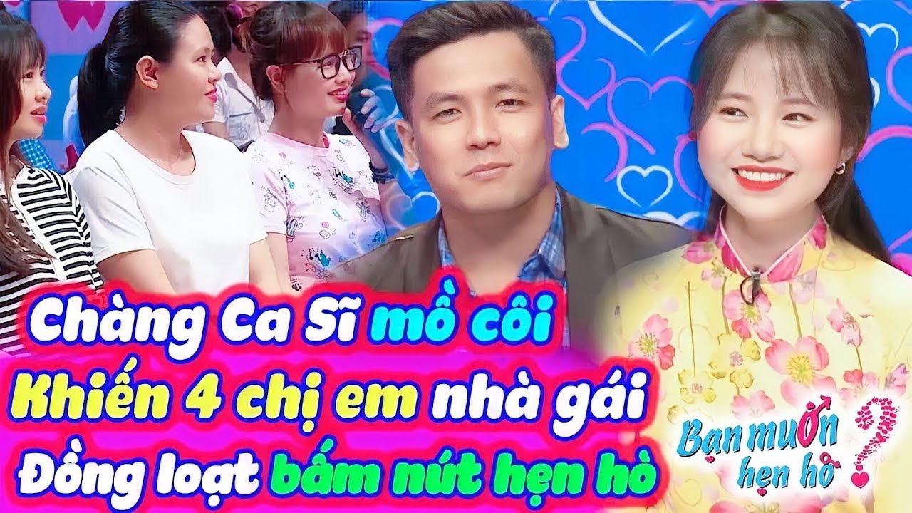 Chàng ca sĩ mồ côi cả cha lẫn mẹ chân tình khiến 4 chị em nhà gái thi nhau bấm nút | Bạn Muốn Hẹn Hò