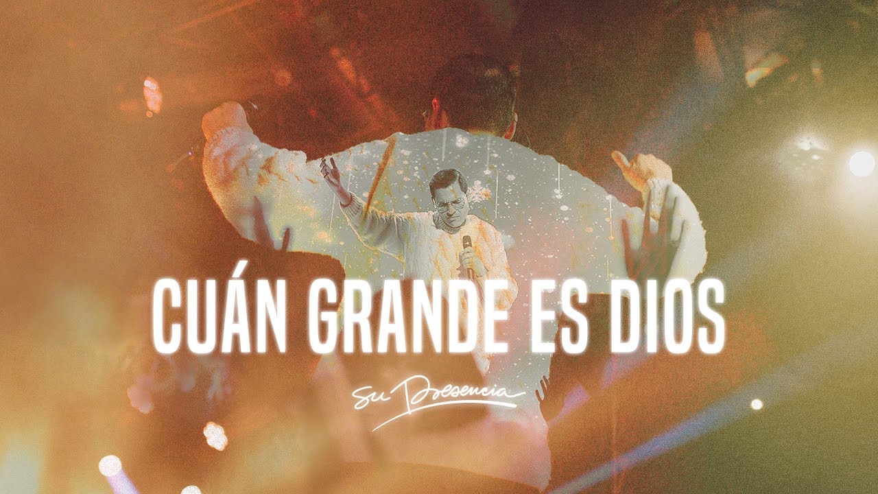 Cuán Grande Es Dios - Su Presencia (How Great Is Our God - Chris Tomlin) - Español