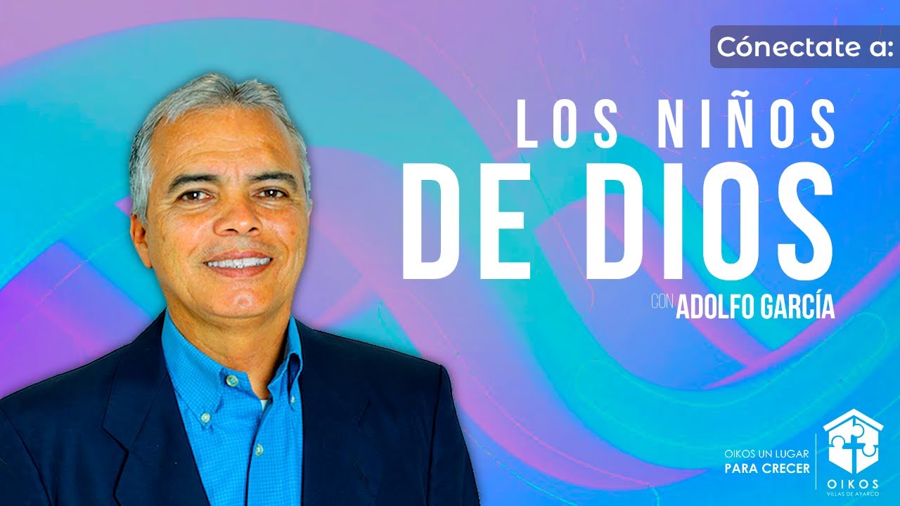 Los niños de Dios - Marcos 10:13-16 - Pastor Adolfo García
