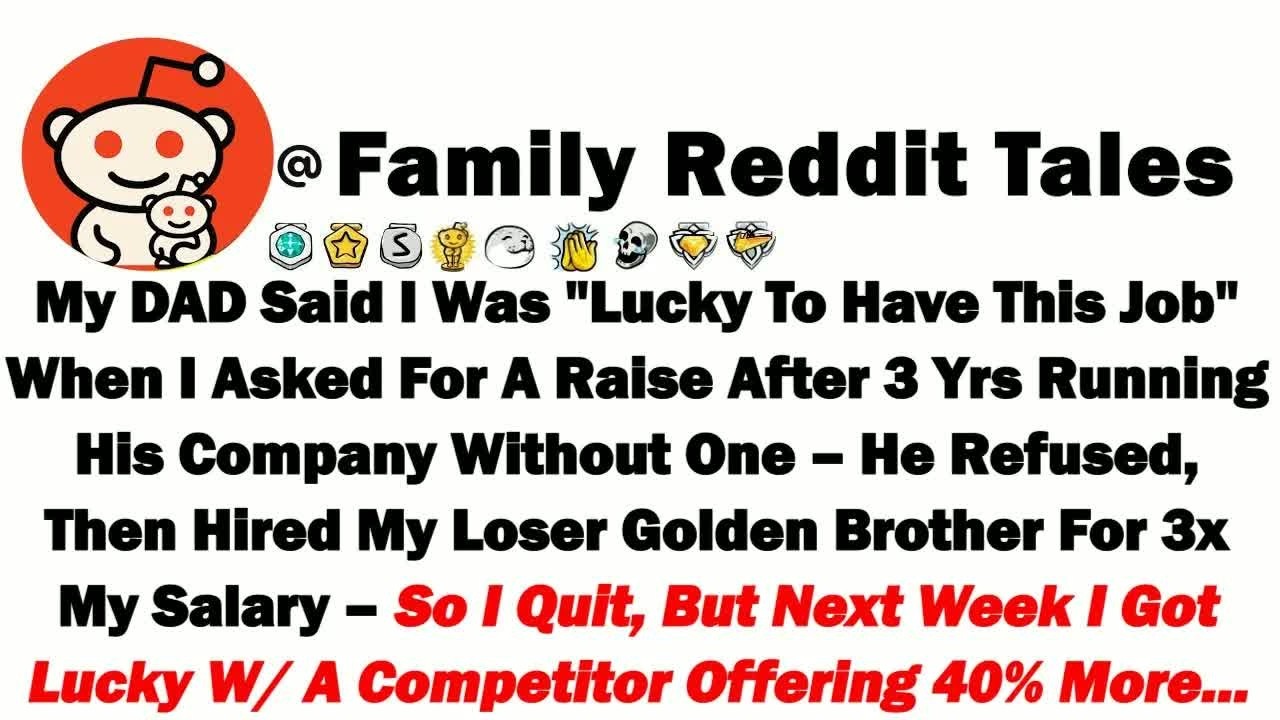 My DAD Said I Was ＂Lucky To Have This Job＂ When I Asked For A Raise After 3 Yrs Running His Company.