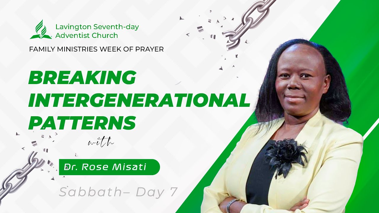 Breaking the Intergenerational Patterns– Dr. Rose Misati | Family Ministries Week of Prayer