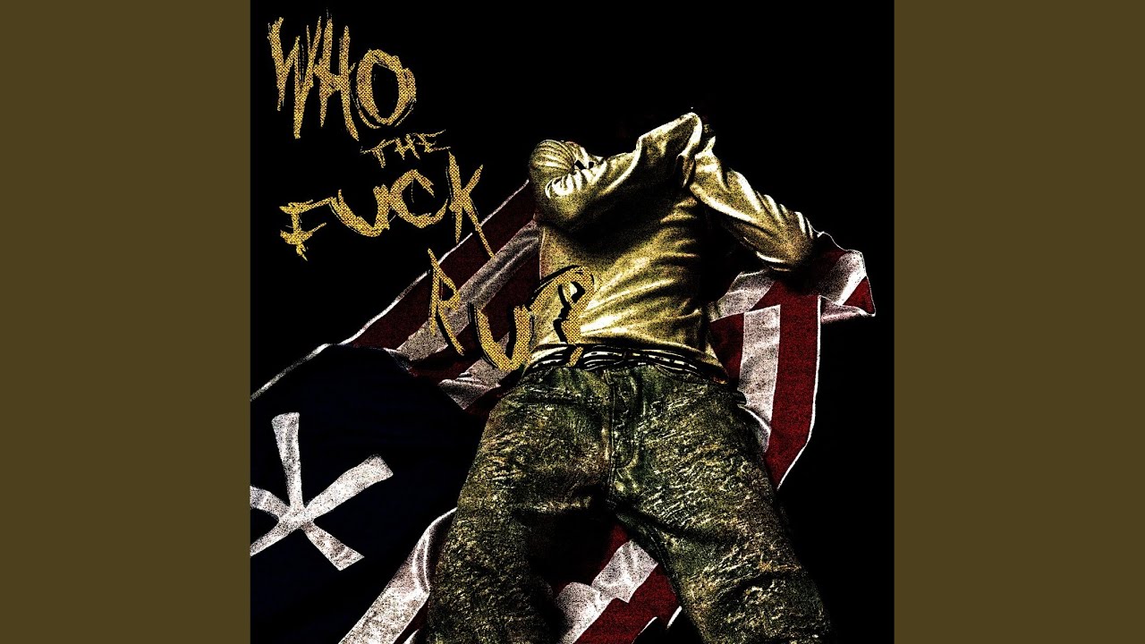 WHO THE FUCK R U