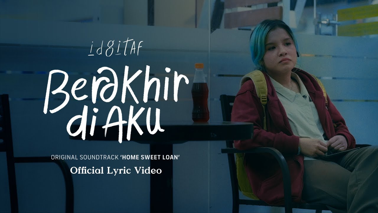Idgitaf - Berakhir di Aku OST 'Home Sweet Loan' (Official Lyric Video)