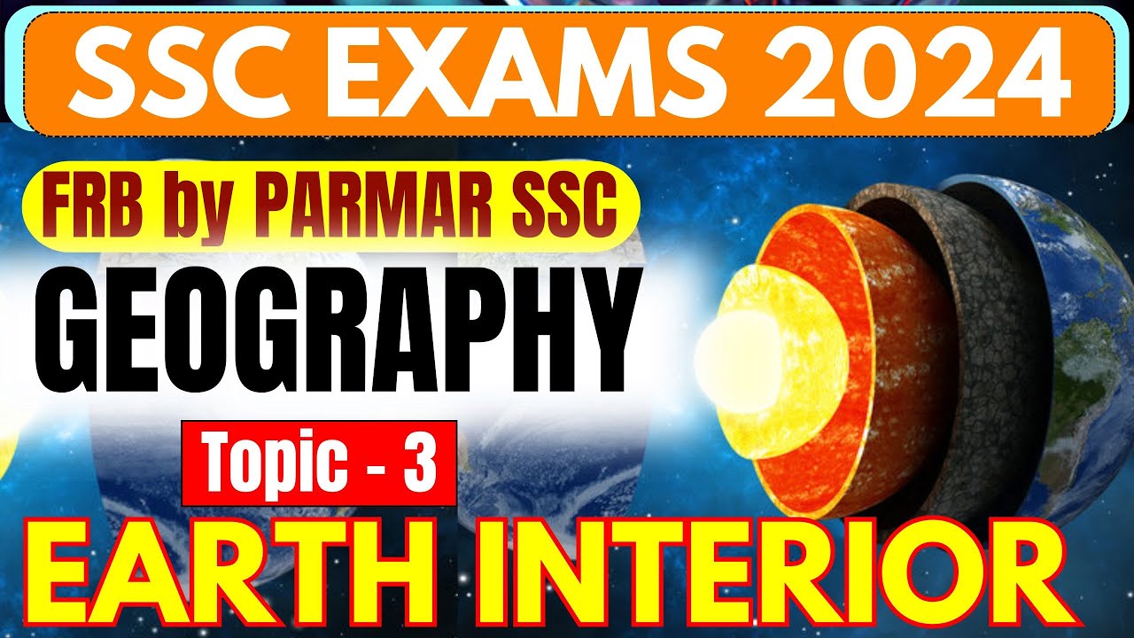 GEOGRAPHY FOR SSC | EARTH INTERIOR , PLATE TECTONICS , EARTHQUAKE