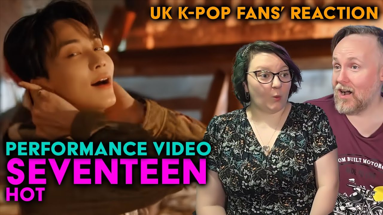 SEVENTEEN - Hot - Performance Video - UK K-Pop Fans Reaction