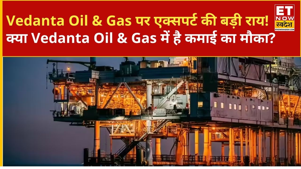 What do experts say about Vedanta Oil & Gas? Know the strategy ahead | Stock Market | Energy Stocks