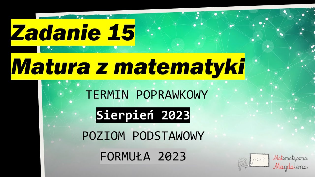 Zad. 15 SIERPIEŃ CKE 2023 - Matura poprawkowa z matematyki - Poziom podstawowy - Formuła 2023