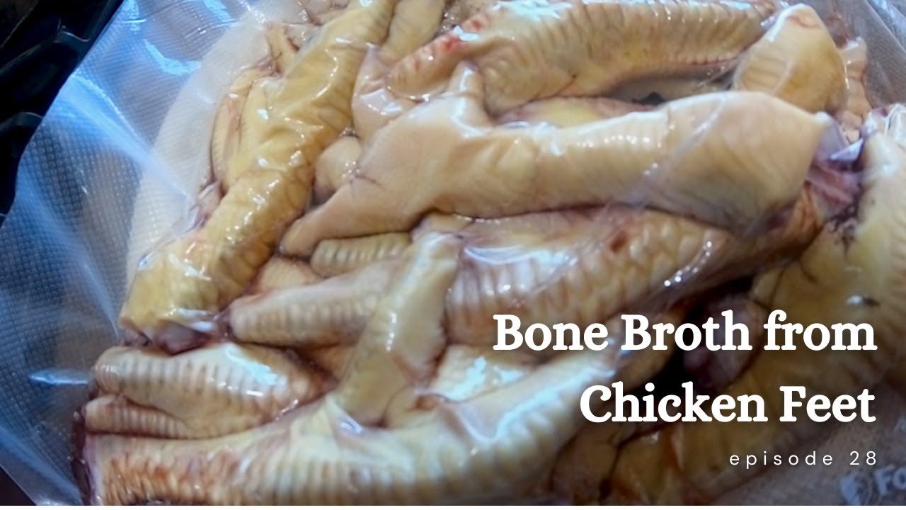 Episode #28: Bone Broth from Chicken Feet!