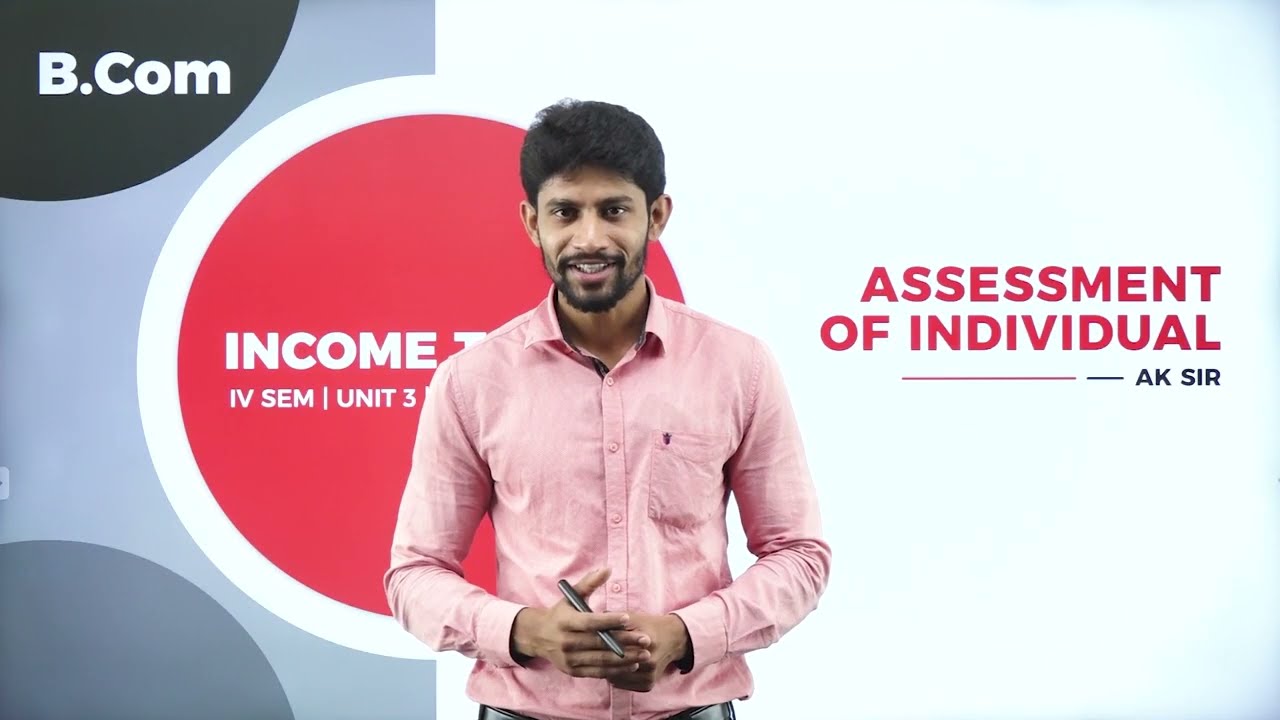DAY 06 | INCOME TAX - II | IV SEM | B.COM | ASSESSMENT OF INDIVIDUAL | L1