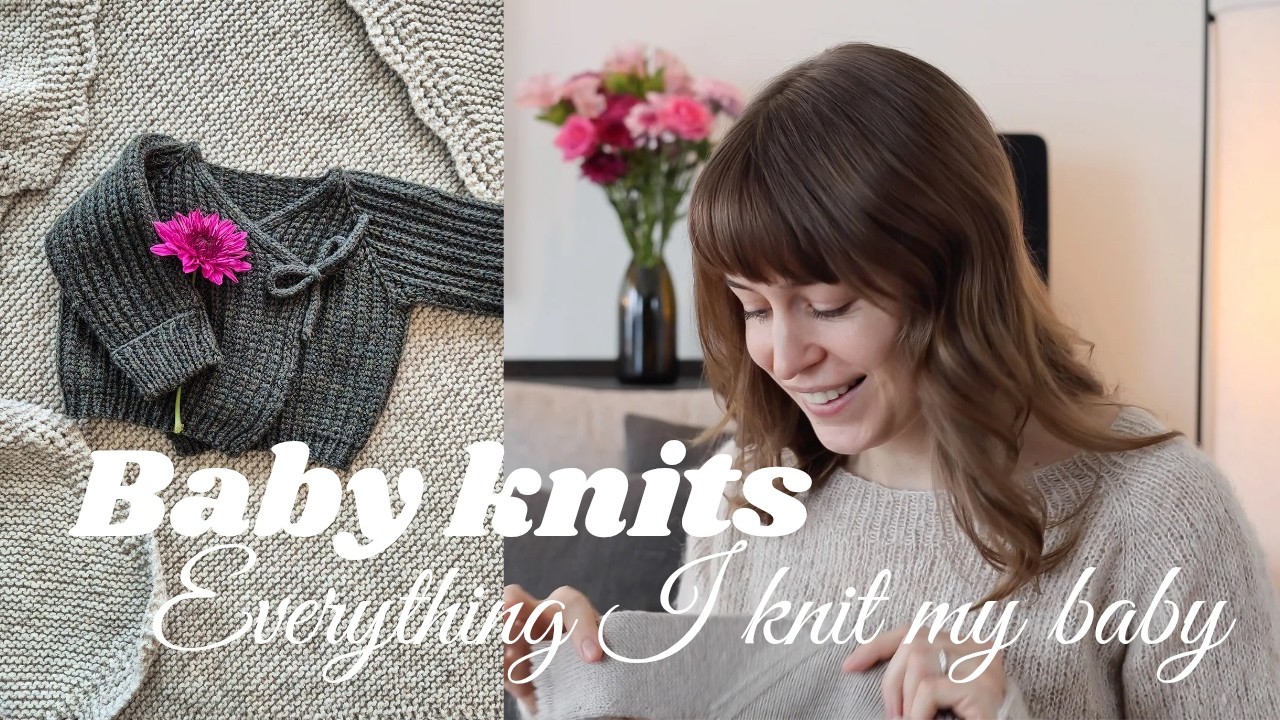 Baby Knits | Everything I knit my baby + knitted gifts and hand-me-downs