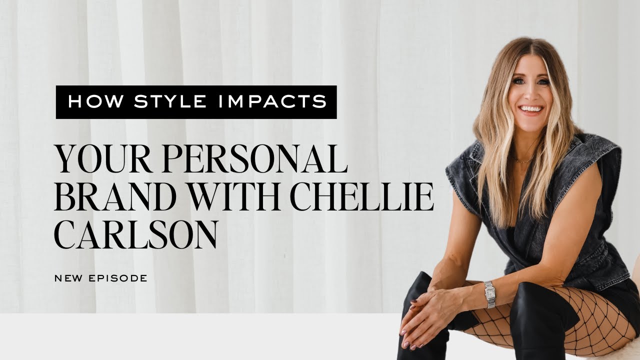 How Style Impacts Your Personal Brand with Chellie Carlson
