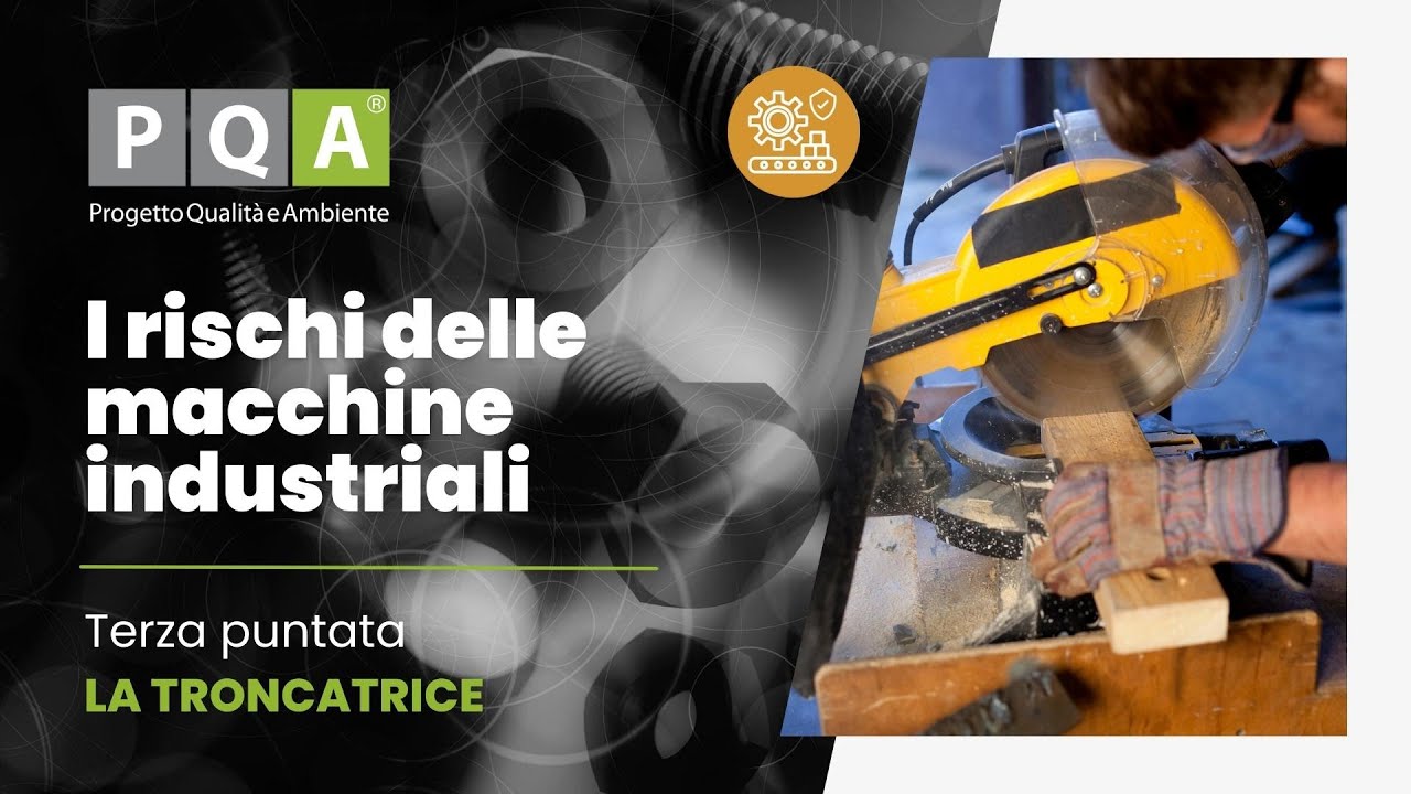 PQA: I rischi delle Macchine Industriali: la TRONCATRICE