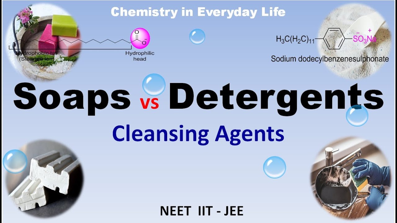 Soaps and Detergents - Cleansing Agents Different types - Chemistry in Everyday Life