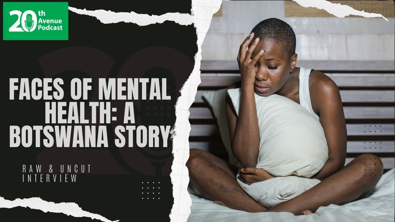 FACES OF MENTAL HEALTH: A BOTSWANA STORY