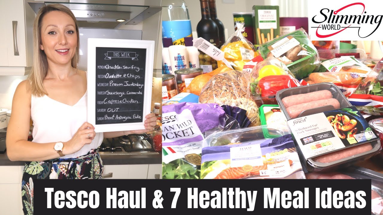 Tesco Grocery Haul & 7 Healthy Meal Ideas - Slimming World Friendly | Low Calorie
