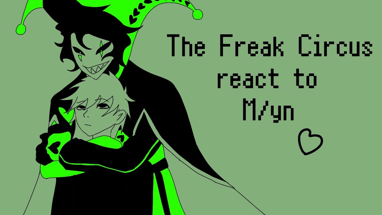 The Freak Circus react to M/yn|full part|