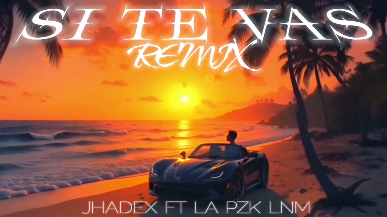SI TE VAS REMIX - Jhadex ❌La Pzk Lnm( Visualizer)