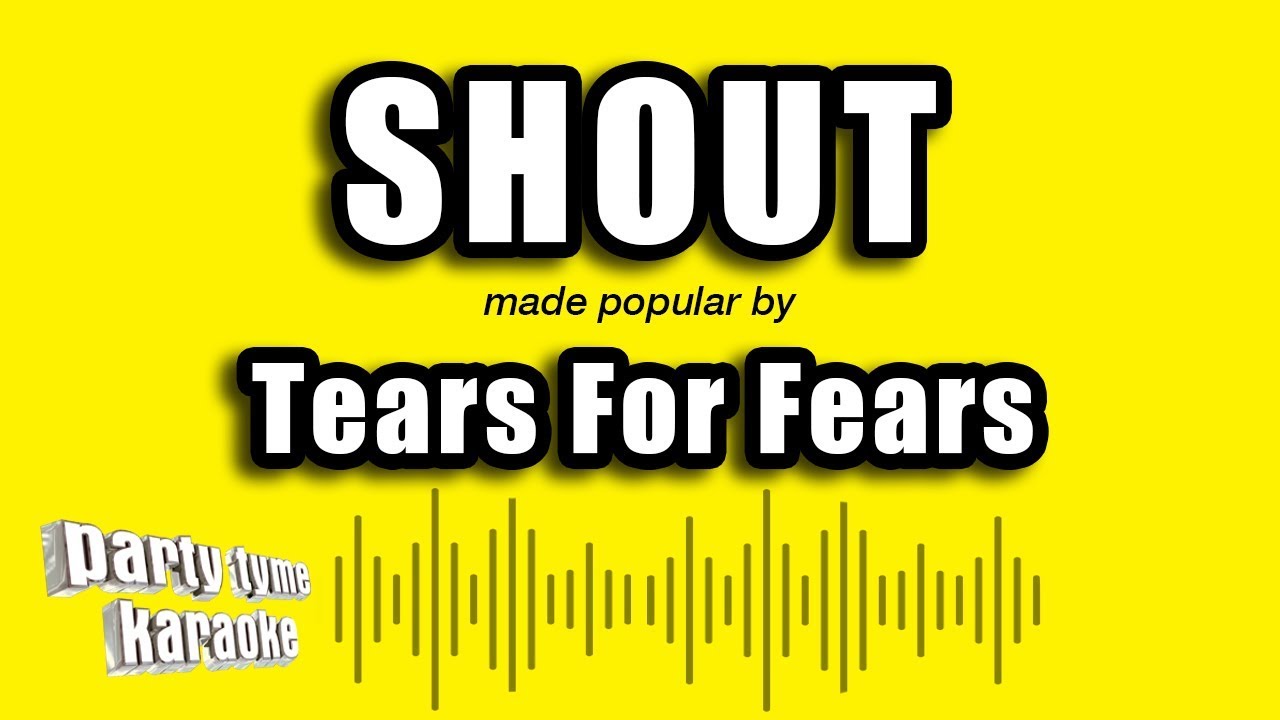 Tears For Fears - Shout (Karaoke Version)