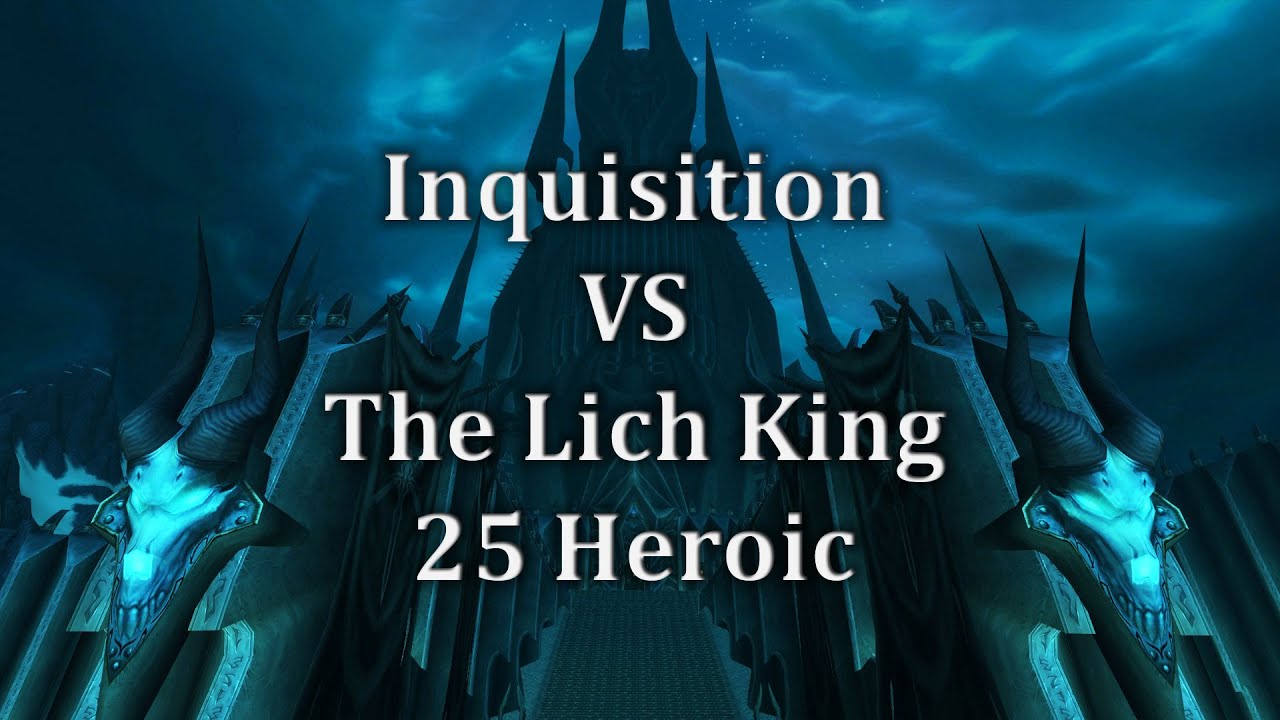 2016 Inquisition Vs The Lich King 25 Heroic SERVER FIRST!  (20% BUFF)