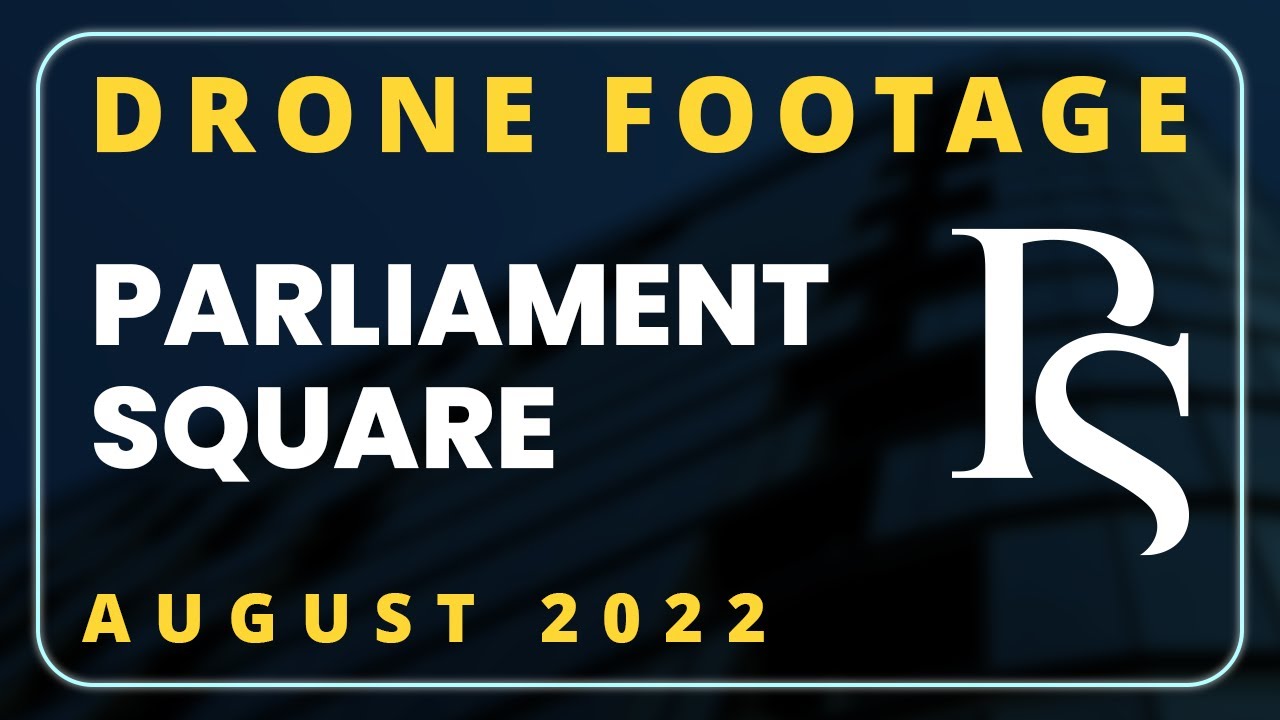 Parliament Square | Drone Footage August 2022 | RWinvest